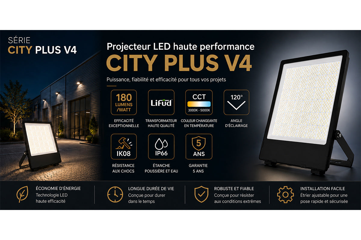 🆕[NOUVEAU] 180 lumens / Watt : Le CITY PLUS V4