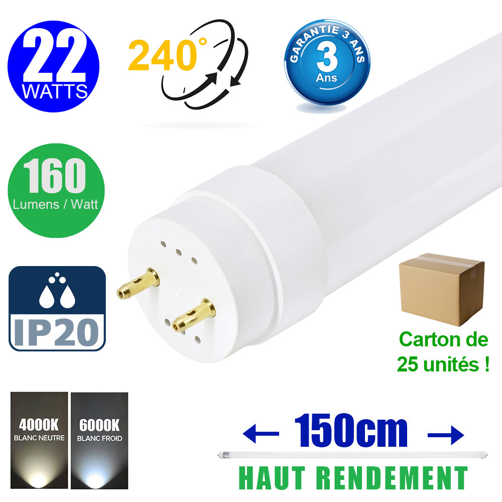 Carton de 25x Tubes LED T8 150CM - Culot G13 - Filaire - HAUT RENDEMENT - 22 Watts - 3520 Lumens - 160 Lumens/watt - IP20 - Angle 240° - 150 x 3 x 3 cm - 4000k/6000k au choix - Garantie 3 ans